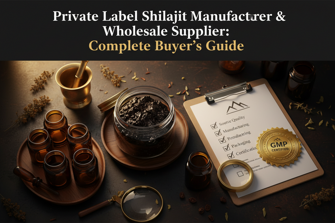 Private Label Shilajit Manufacturer & Wholesale Supplier: Complete Buyer's Guide