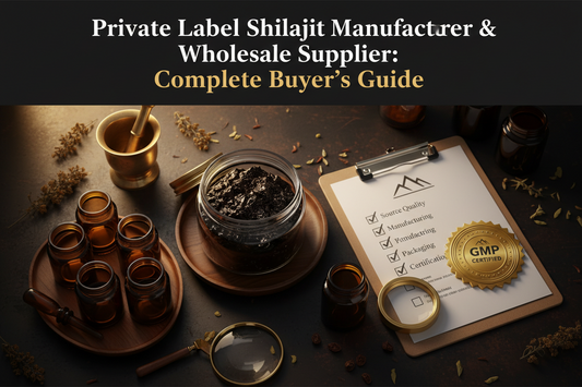 Private Label Shilajit Manufacturer & Wholesale Supplier: Complete Buyer's Guide